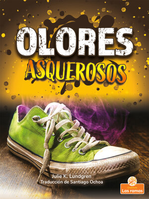 cover image of Olores asquerosos (Gross and Disgusting Smells)